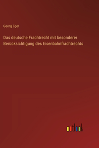 deutsche Frachtrecht mit besonderer Berücksichtigung des Eisenbahnfrachtrechts