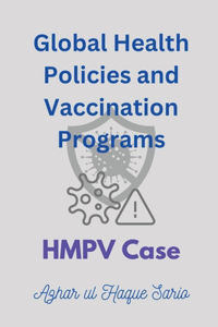 Global Health Policies and Vaccination Programs HMPV Case