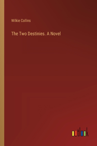 Two Destinies. A Novel