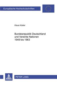 Bundesrepublik Deutschland Und Vereinte Nationen 1949 Bis 1963