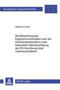 Die Behandlung Des Eigentumsvorbehaltes Nach Der Insolvenzrechtsreform Unter Besonderer Beruecksichtigung Der Eg-Verordnung Ueber Insolvenzverfahren