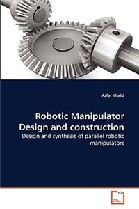 Robotic Manipulator Design and construction