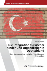 Integration türkischer Kinder und Jugendlicher in Deutschland