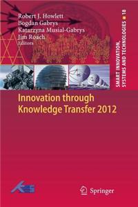 Innovation Through Knowledge Transfer 2012