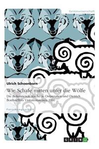 Wie Schafe mitten unter die Wölfe. Die Bekennende Kirche in Ostpreußen und Dietrich Bonhoeffers Visitationsreisen 1940