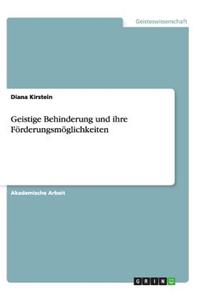 Geistige Behinderung und ihre Förderungsmöglichkeiten