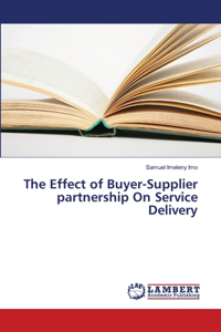 Effect of Buyer-Supplier partnership On Service Delivery