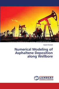 Numerical Modeling of Asphaltene Deposition along Wellbore