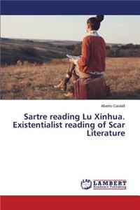 Sartre reading Lu Xinhua. Existentialist reading of Scar Literature