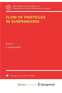 Flow of Particles in Suspensions