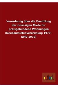 Verordnung Uber Die Ermittlung Der Zulassigen Miete Fur Preisgebundene Wohnungen (Neubaumietenverordnung 1970 - Nmv 1970)