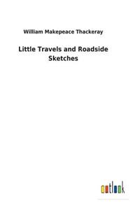 Little Travels and Roadside Sketches