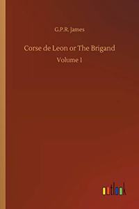 Corse de Leon or The Brigand