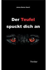 Teufel spuckt dich an