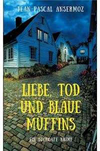 Liebe, Tod und blaue Muffins