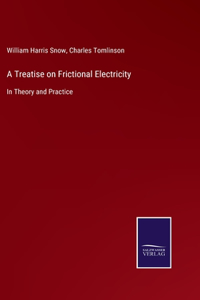 Treatise on Frictional Electricity