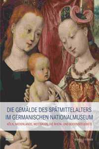 Die Gemalde Des Spatmittelalters Im Germanischen Nationalmuseum
