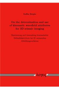 On the Determination and Use of Kinematic Wavefield Attributes for 3D Seismic Imaging
