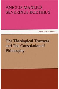 Theological Tractates and the Consolation of Philosophy