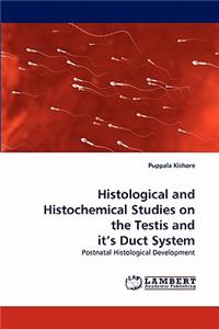 Histological and Histochemical Studies on the Testis and it's Duct System