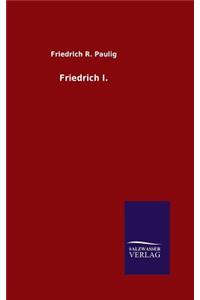 Friedrich I.