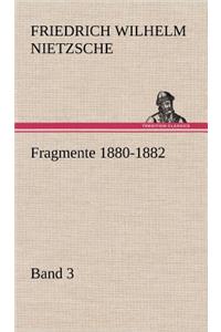 Fragmente 1880-1882, Band 3