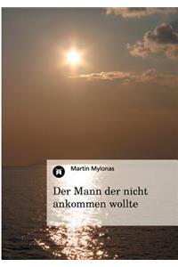 Der Mann der nicht ankommen wollte
