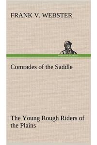 Comrades of the Saddle The Young Rough Riders of the Plains