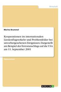 Kooperationen im internationalen Lienienflugverkehr und Problemfelder bei unvorhergesehenen Ereignissen. Dargestellt am Beispiel des Terroranschlags auf die USA am 11. September 2001