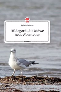 Hildegard, die Möwe neue Abenteuer. Life is a Story - story.one