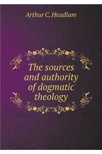 The sources and authority of dogmatic theology