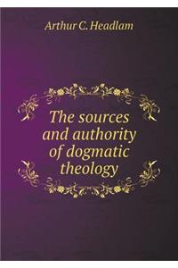 The Sources and Authority of Dogmatic Theology