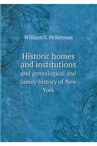 Historic Homes and Institutions and Genealogical and Family History of New York