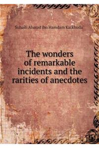 The Wonders of Remarkable Incidents and the Rarities of Anecdotes