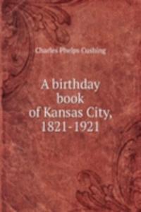 birthday book of Kansas City, 1821-1921