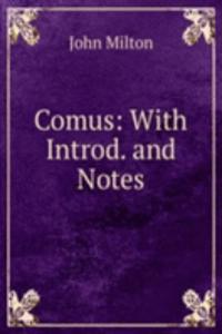 Comus: With Introd. and Notes