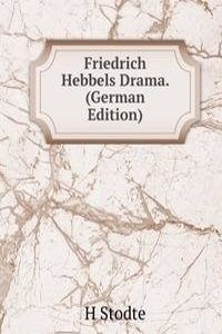 Friedrich Hebbels Drama. (German Edition)