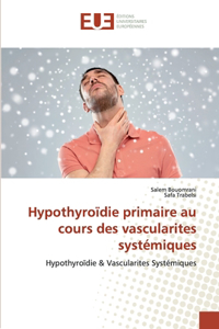 Hypothyroïdie primaire au cours des vascularites systémiques