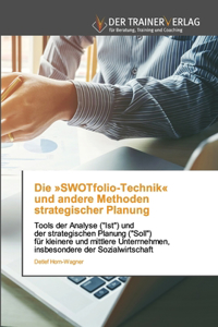SWOTfolio-Technik und andere Methoden strategischer Planung