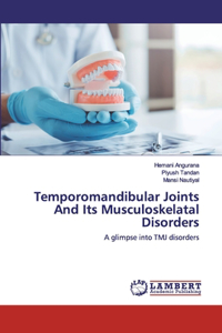 Temporomandibular Joints And Its Musculoskelatal Disorders