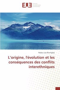 L'origine, l'évolution et les conséquences des conflits interethniques