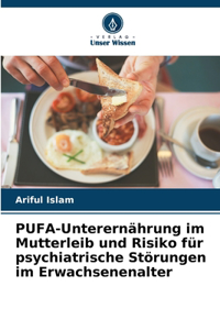 PUFA-Unterernährung im Mutterleib und Risiko für psychiatrische Störungen im Erwachsenenalter