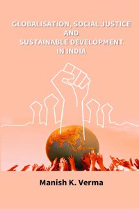 Globalisation Social Justice and Sustainable Development in India