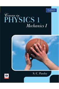 Course In Physics 1 : Mechanics I