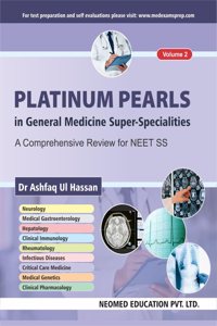 Platinum Pearls in General Medicine Super-Specialities: A Comprehensive review for NEET SS [DM] Volume 2