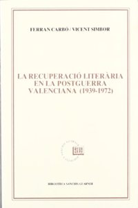 La recuperacio literaria en la postguerra valenciana (1939-1972)