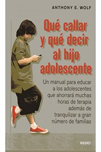 QUE CALLAR Y QUE DECIR AL HIJO ADOLESCENTE (NINOS Y ADOLESCENTES) (Spanish Edition)