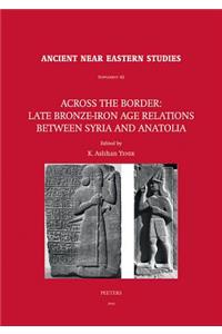 Across the Border: Late Bronze-Iron Age Relations Between Syria and Anatolia