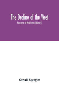 decline of the West; Perspectives of World-History (Volume II)