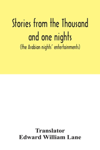 Stories from the Thousand and one nights (the Arabian nights' entertainments)